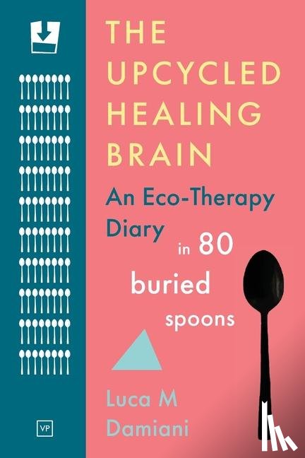 Damiani, Luca M - The Upcycled Healing Brain