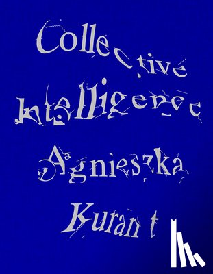 Hessler, Stefanie - Agnieszka Kurant Collective Intelligence