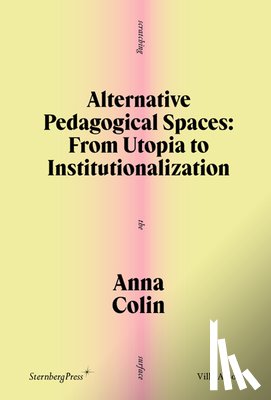 Colin, Anna - Alternative Pedagogical Spaces: From Utopia to Institutionalization