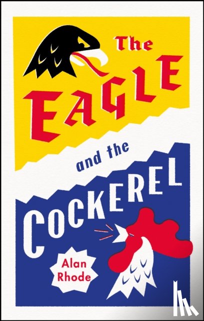 Rhode, Alan - The Eagle and the Cockerel