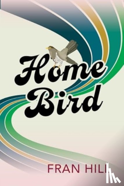Hill, Fran - Home Bird