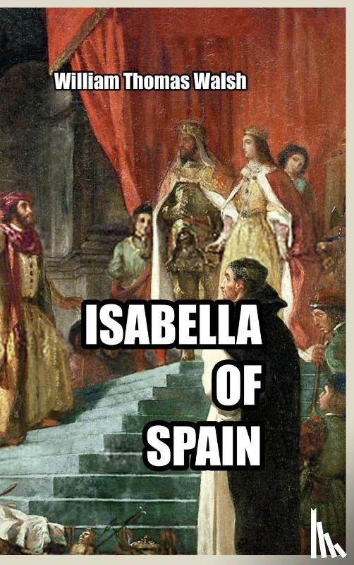 Walsh, William Thomas - Isabella of Spain