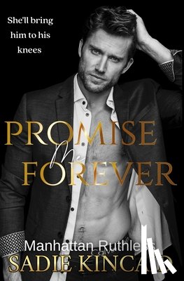 Kincaid, Sadie - Promise Me Forever: Manhattan Ruthless
