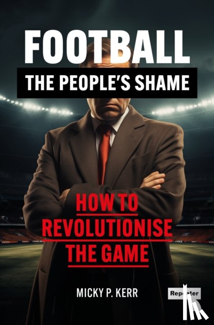 Kerr, Micky - Football, the People's Shame