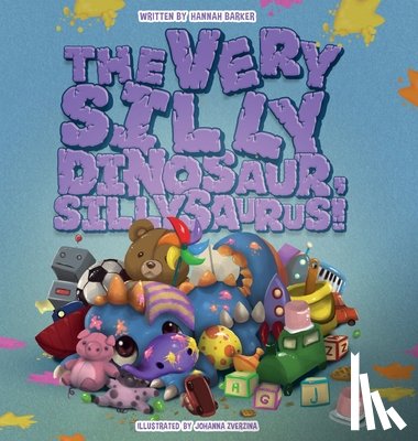 Barker, Hannah - The Very Silly Dinosaur, Sillysaurus!