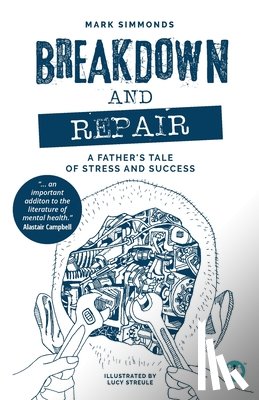 Simmonds, Mark - Breakdown and Repair: A Father's Tale of Stress and Success