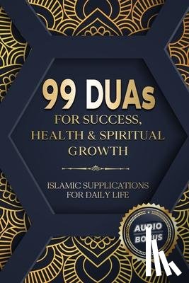 Moujahed, Salah - 99 DUAs for Success, Health & Spiritual Growth