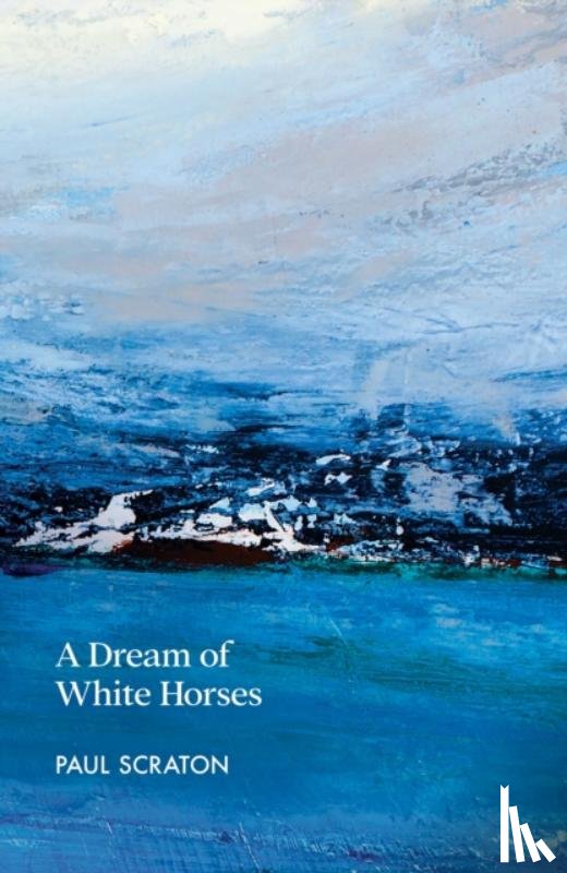 Scraton, Paul - A Dream of White Horses