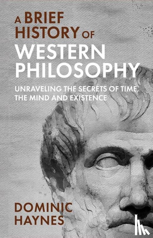 Haynes, Dominic - A Brief History of Western Philosophy