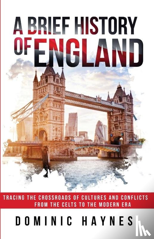 Haynes, Dominic - A Brief History of England