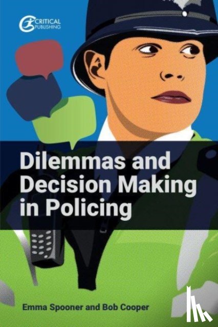 Spooner, Emma, Cooper, Bob - Dilemmas and Decision Making in Policing