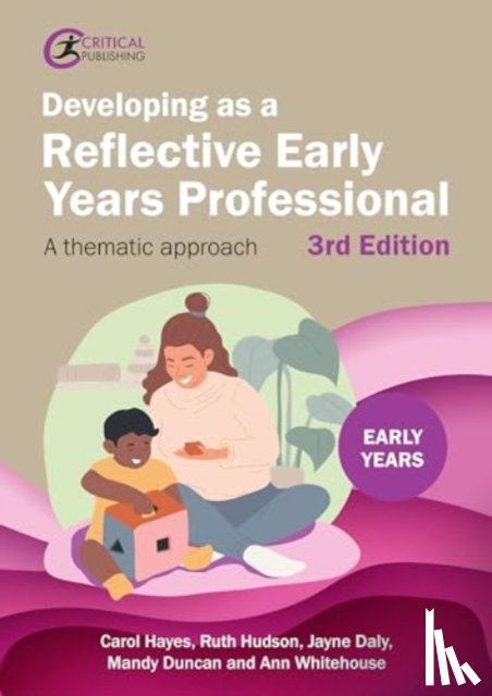 Hayes, Carol, Hudson, Ruth, Daly, Jayne, Duncan, Mandy - Developing as a Reflective Early Years Professional