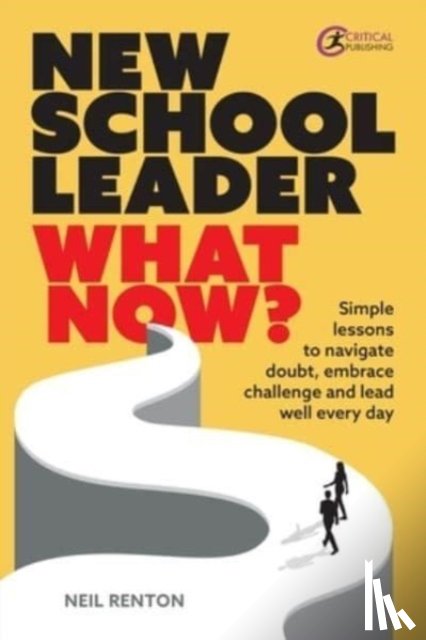Renton, Neil - New School Leader: What Now?