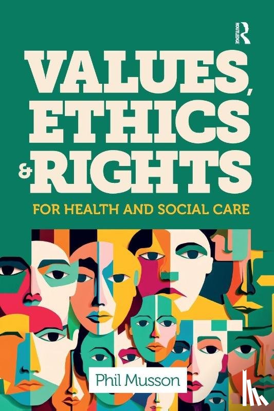 Musson, Phil - Values, Ethics and Rights for Health and Social Care