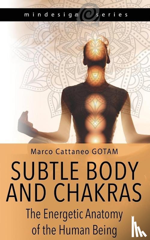 Cattaneo Gotam, Marco - Subtle Body and Chakras