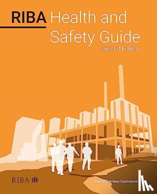 Bentley-Gockmann, Dieter - RIBA Health and Safety Guide 2023