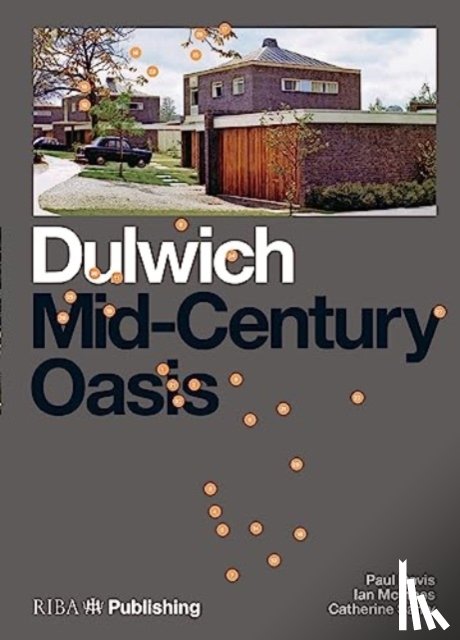 Davis, Paul, Kendall, Elisabeth, McInnes, Ian, Samy, Catherine - Dulwich: Mid-Century Oasis