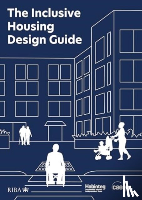 Habinteg Housing Association - The Inclusive Housing Design Guide