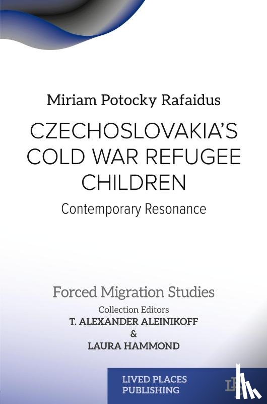 Potocky Rafaidus, Miriam, Aleinikoff, T. Alexander, Hammond, Laura - Czechoslovakia's Cold War Refugee Children