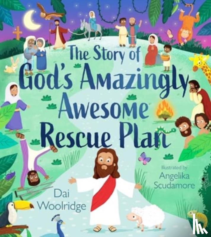 Woolridge, Dai - The Story of God's Amazingly Awesome Rescue Plan