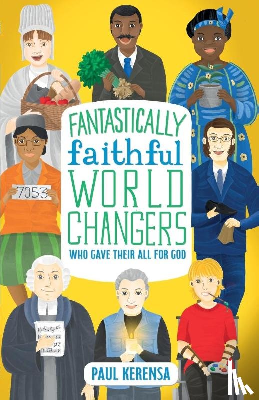 Kerensa, Paul - Fantastically Faithful World Changers Who Gave Their All for God