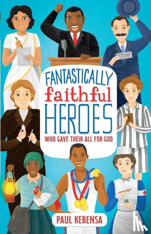 Kerensa, Paul - Fantastically Faithful Heroes Who Gave Their All for God