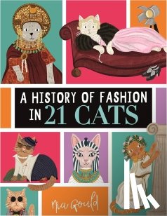 Gould, Nia - A History of Fashion in 21 Cats