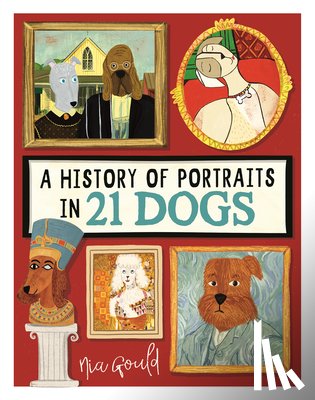 Gould, Nia - A History of Portraits in 21 Dogs