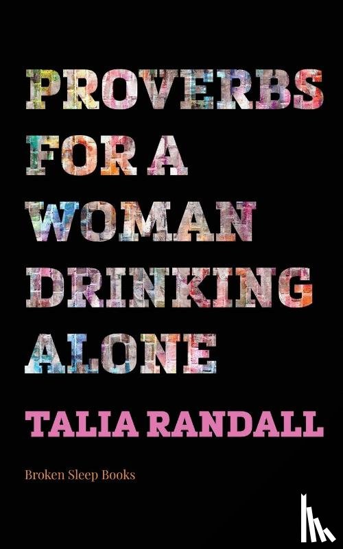 Randall, Talia - Proverbs for a Woman Drinking Alone