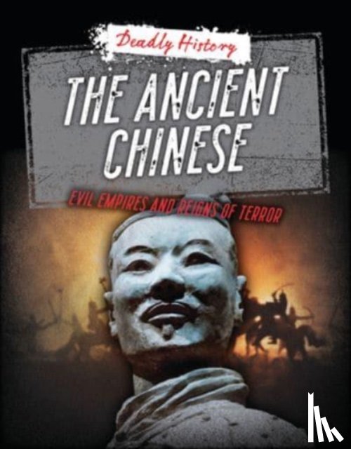 Spilsbury, Louise A, Eason, Sarah - The Ancient Chinese