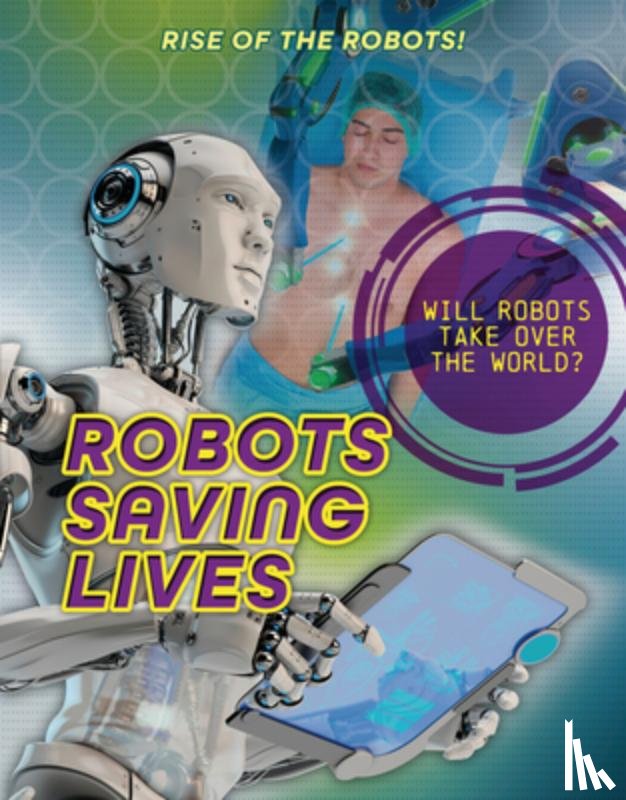 Spilsbury, Louise A - Robots Saving Lives