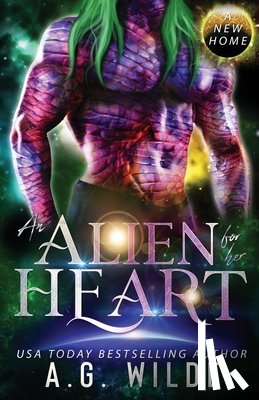 Wilde, A. G., Wilde, Ag - An Alien for Her Heart
