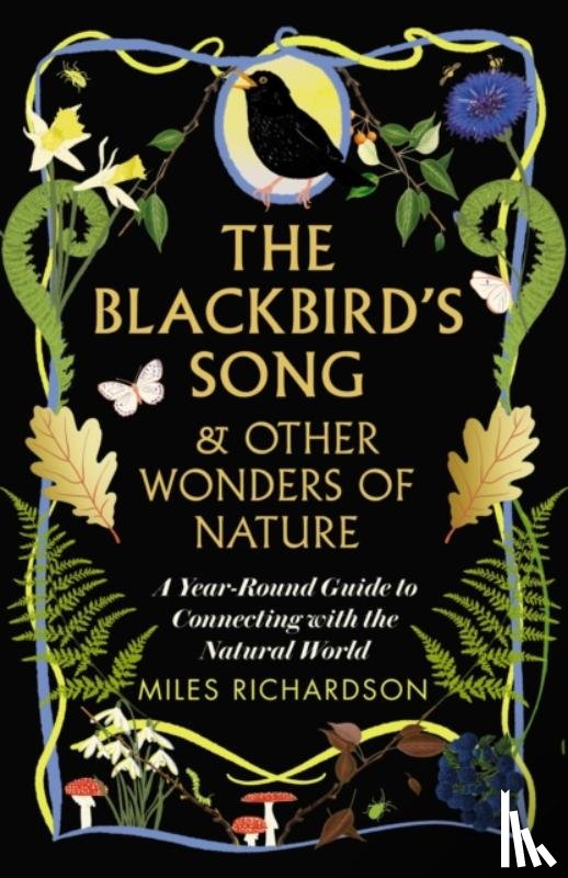Richardson, Miles - The Blackbird's Song & Other Wonders of Nature