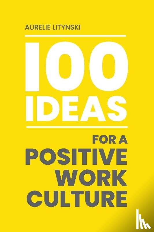 Litynski, Aurelie - 100 Ideas for a Positive Work Culture