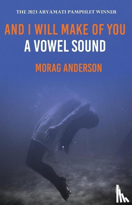 Anderson, Morag - And I Will Make of You a Vowel Sound