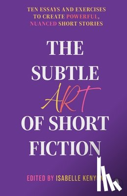  - The Subtle Art of Short Fiction