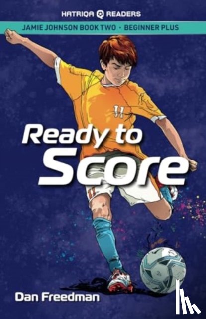 Freedman, Dan - Jamie Johnson: Ready to Score (HATRIQA Graded Readers)