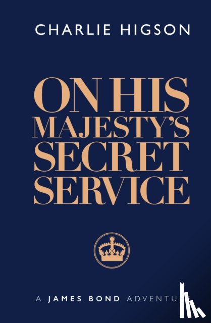 Higson, Charlie - On His Majesty's Secret Service
