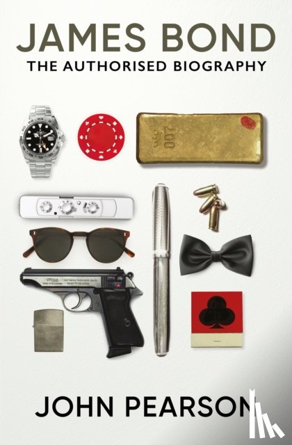 Pearson, John - James Bond: the Authorised Biography