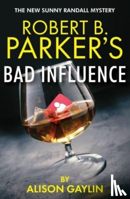 Gaylin, Alison - Robert B. Parker's Bad Influence
