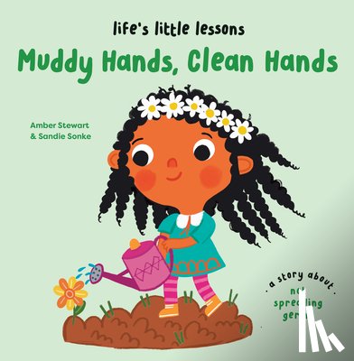 Stewart, Amber - Life’s Little Lessons: Muddy Hands, Clean Hands