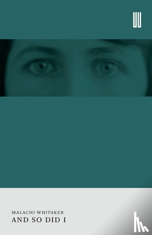 Whitaker, Malachi - And So Did I