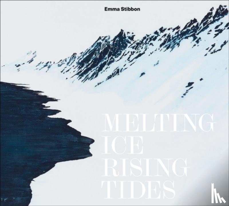 Cooper, Sara, Fisher, Richard - Emma Stibbon: Melting Ice / Rising Tides