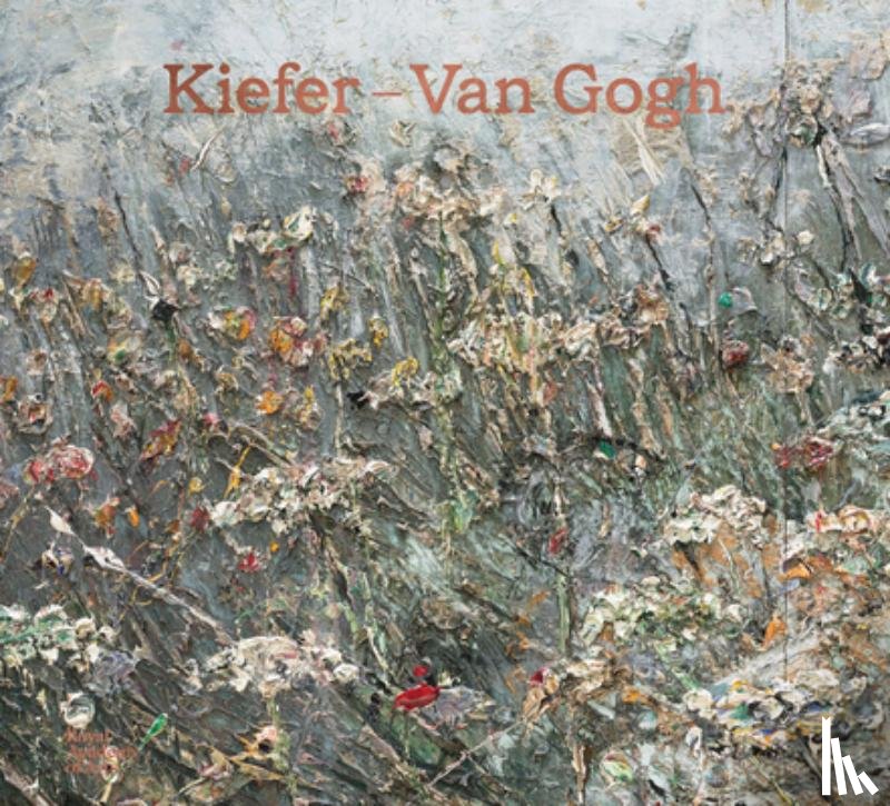 Kiefer, Anselm, Schama, Sir Simon, Klopper, Tamara - Kiefer/Van Gogh