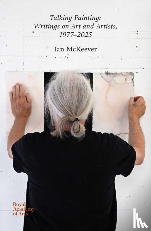 McKeever, Ian - Talking Painting: Writings on Art and Artists, 1977–2025