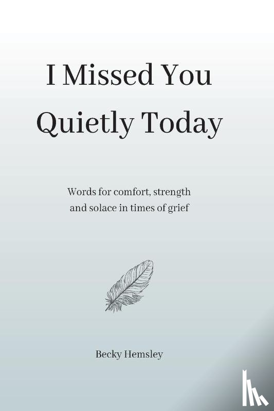 Hemsley, Becky - I Missed You Quietly Today