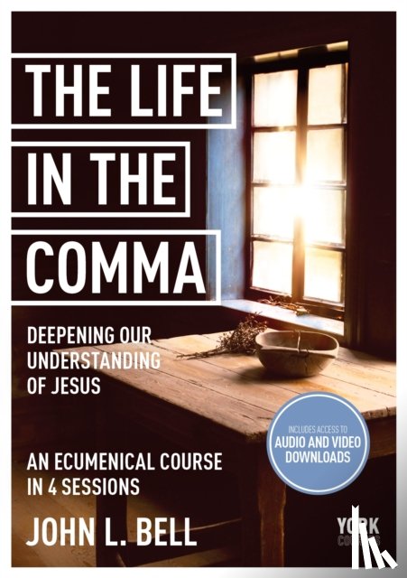Bell, John L. - The Life in the Comma: Deepening Our Understanding of Jesus