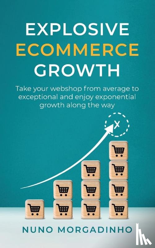 Morgadinho, Nuno - Explosive Ecommerce Growth