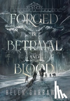 Garraway, Helen - Forged By Betrayal and Blood: Book One of the Epic Fantasy Celestial Throne series