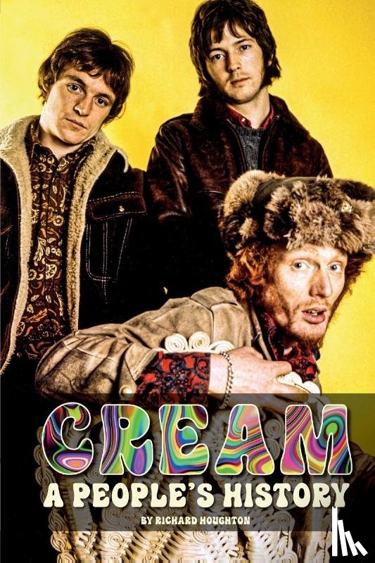 Houghton, Richard - Cream - A People's History